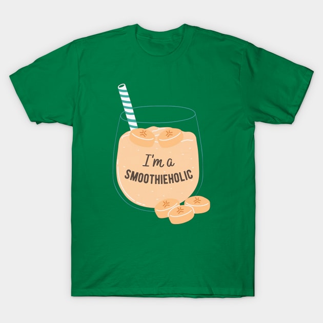 I'm a Smoothieholic Smoothie T-Shirt by Smooch Co.